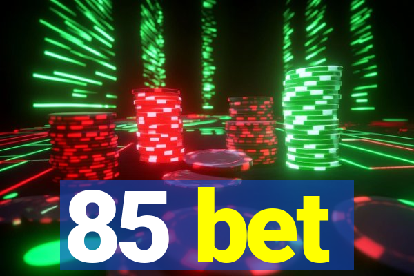 85 bet